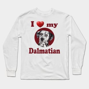 I Love My Dalmatian Long Sleeve T-Shirt